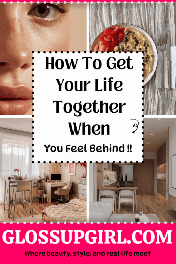 How To Get Your Life Together When You Feel Behind