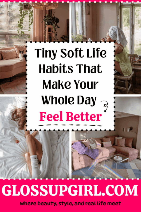Soft Life Habits That Make Your Day Feel So Much Prettier